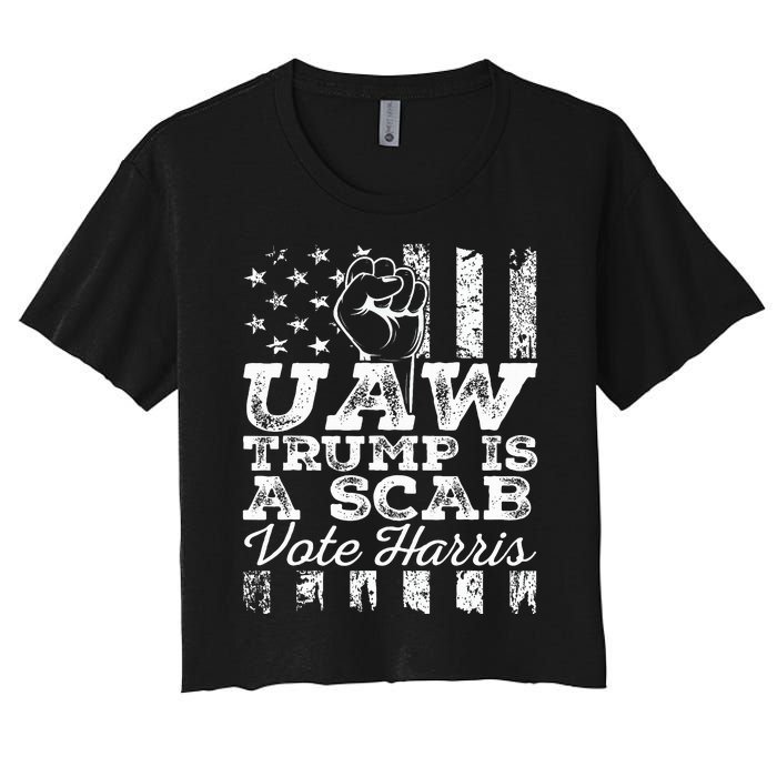 Uaw Union Trump Is A Scab Vote Kamala Harris Funny Uaw Red Women's Crop Top Tee