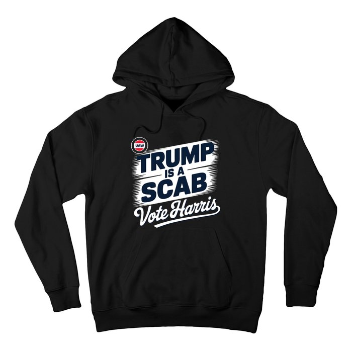 Uaw Union Trump Is A Scab Vote Kamala Harris Funny Hoodie