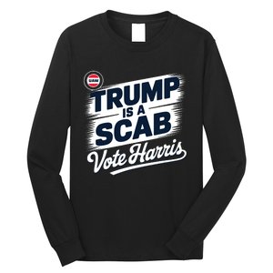 Uaw Union Trump Is A Scab Vote Kamala Harris Funny Long Sleeve Shirt