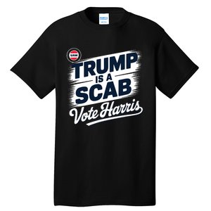 Uaw Union Trump Is A Scab Vote Kamala Harris Funny Tall T-Shirt