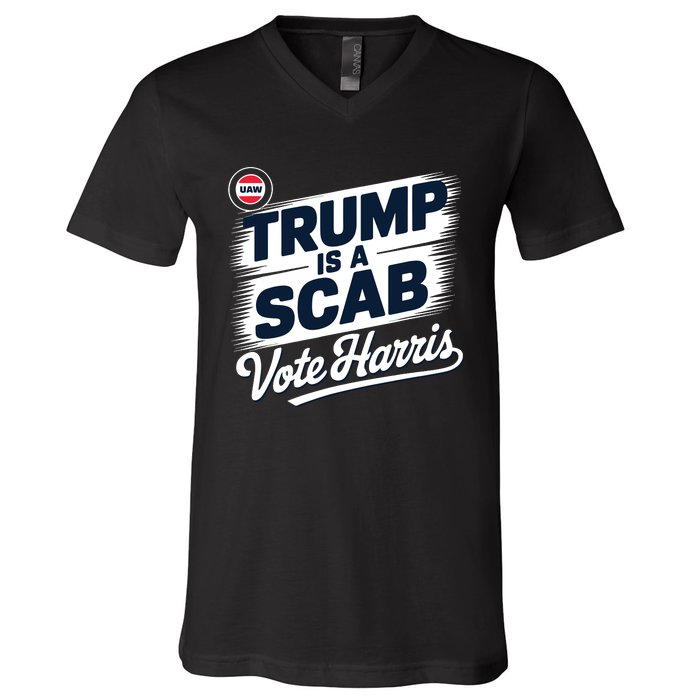 Uaw Union Trump Is A Scab Vote Kamala Harris Funny V-Neck T-Shirt