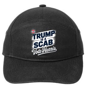 Uaw Union Trump Is A Scab Vote Kamala Harris Funny 7-Panel Snapback Hat