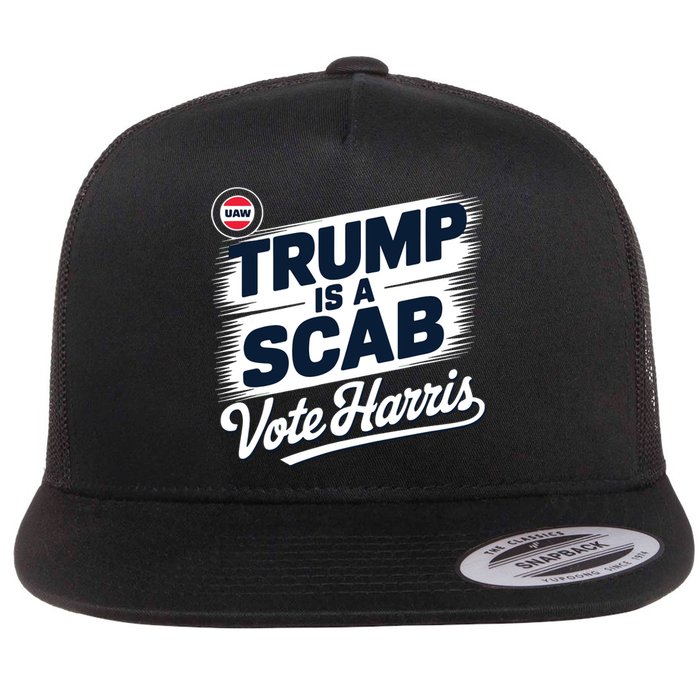 Uaw Union Trump Is A Scab Vote Kamala Harris Funny Flat Bill Trucker Hat