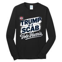 Uaw Union Trump Is A Scab Vote Kamala Harris Funny Tall Long Sleeve T-Shirt