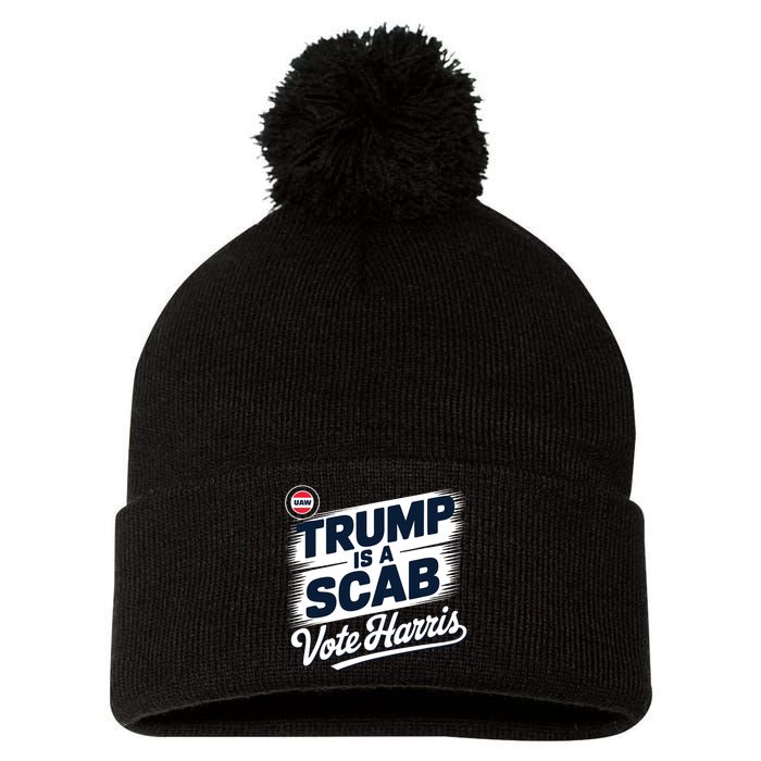 Uaw Union Trump Is A Scab Vote Kamala Harris Funny Pom Pom 12in Knit Beanie