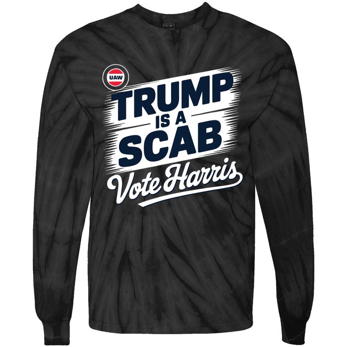 Uaw Union Trump Is A Scab Vote Kamala Harris Funny Tie-Dye Long Sleeve Shirt