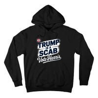 Uaw Union Trump Is A Scab Vote Kamala Harris Funny Tall Hoodie