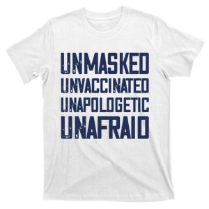 Unmasked Unvaccinated Unapologetic Unafraid T-Shirt