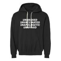 Unmasked Unvaccinated Unapologetic Unafraid Garment-Dyed Fleece Hoodie