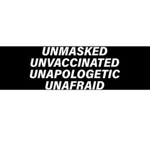 Unmasked Unvaccinated Unapologetic Unafraid Bumper Sticker