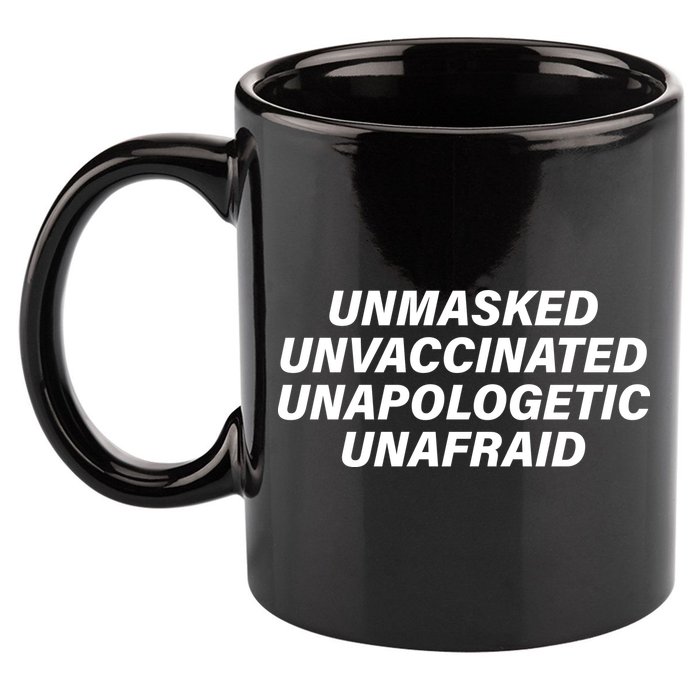 Unmasked Unvaccinated Unapologetic Unafraid 11oz C Handle Ceramic Mug
