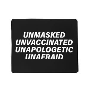 Unmasked Unvaccinated Unapologetic Unafraid Mousepad