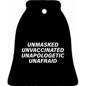 Unmasked Unvaccinated Unapologetic Unafraid Ceramic Bell Ornament