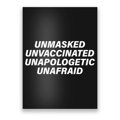 Unmasked Unvaccinated Unapologetic Unafraid Poster