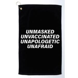 Unmasked Unvaccinated Unapologetic Unafraid Platinum Collection Golf Towel