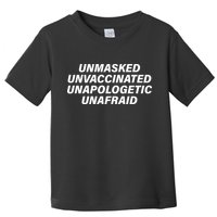 Unmasked Unvaccinated Unapologetic Unafraid Toddler T-Shirt