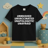 Unmasked Unvaccinated Unapologetic Unafraid Toddler T-Shirt