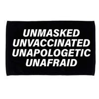 Unmasked Unvaccinated Unapologetic Unafraid Microfiber Hand Towel