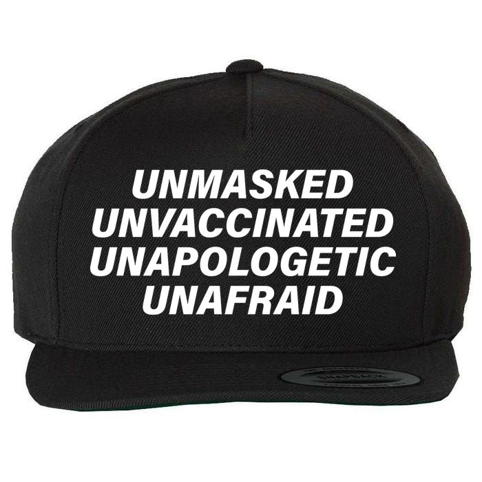 Unmasked Unvaccinated Unapologetic Unafraid Wool Snapback Cap