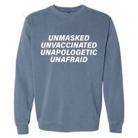 Unmasked Unvaccinated Unapologetic Unafraid Garment-Dyed Sweatshirt