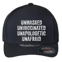 Unmasked Unvaccinated Unapologetic Unafraid Flexfit Unipanel Trucker Cap
