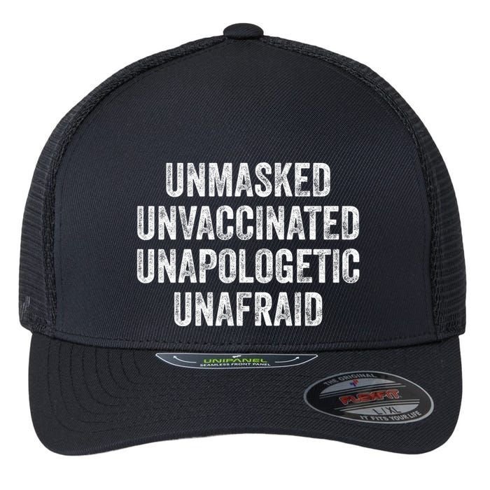 Unmasked Unvaccinated Unapologetic Unafraid Flexfit Unipanel Trucker Cap