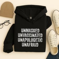 Unmasked Unvaccinated Unapologetic Unafraid Hoodie
