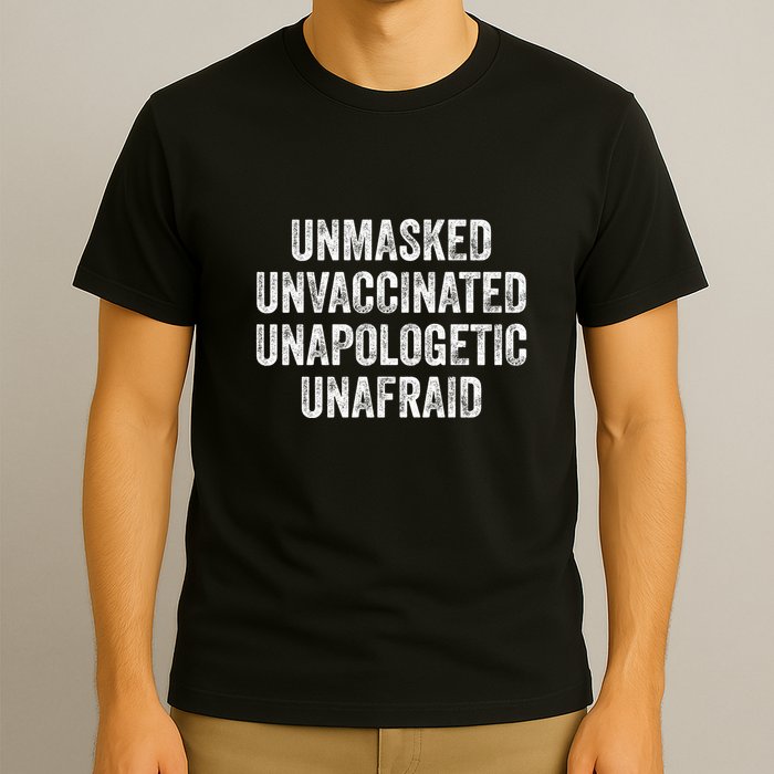 Unmasked Unvaccinated Unapologetic Unafraid T-Shirt