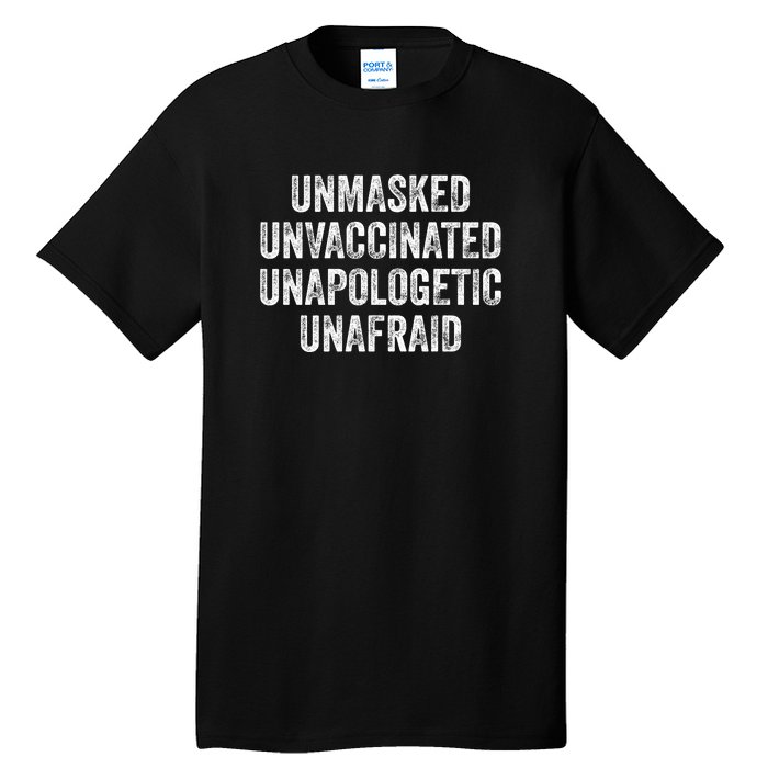 Unmasked Unvaccinated Unapologetic Unafraid Tall T-Shirt