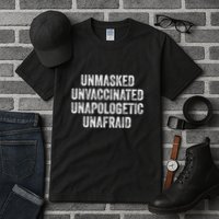 Unmasked Unvaccinated Unapologetic Unafraid Tall T-Shirt