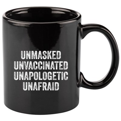 Unmasked Unvaccinated Unapologetic Unafraid 11oz C Handle Ceramic Mug