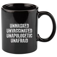 Unmasked Unvaccinated Unapologetic Unafraid 11oz C Handle Ceramic Mug