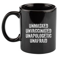 Unmasked Unvaccinated Unapologetic Unafraid 11oz C Handle Ceramic Mug