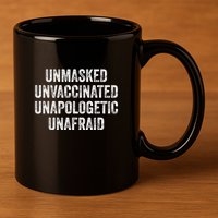Unmasked Unvaccinated Unapologetic Unafraid 11oz C Handle Ceramic Mug