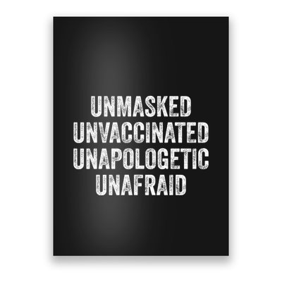 Unmasked Unvaccinated Unapologetic Unafraid Poster