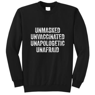 Unmasked Unvaccinated Unapologetic Unafraid Tall Sweatshirt