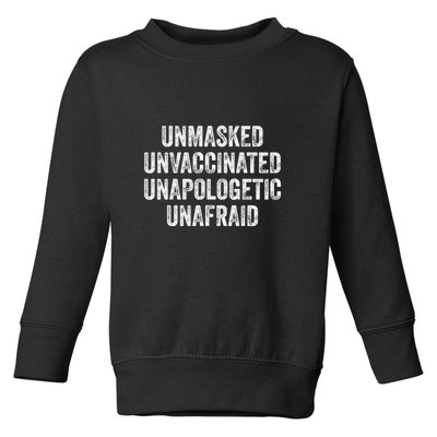 Unmasked Unvaccinated Unapologetic Unafraid Toddler Sweatshirt