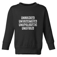 Unmasked Unvaccinated Unapologetic Unafraid Toddler Sweatshirt
