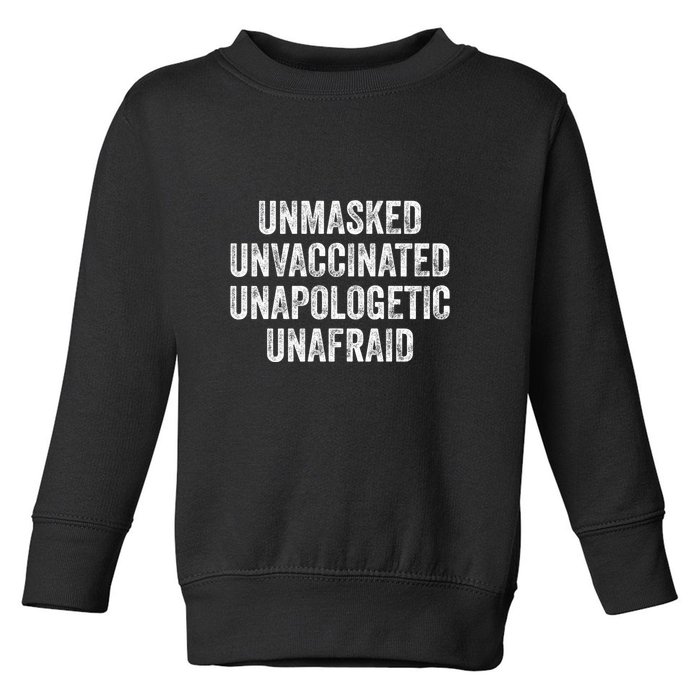 Unmasked Unvaccinated Unapologetic Unafraid Toddler Sweatshirt