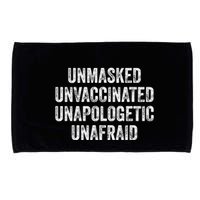 Unmasked Unvaccinated Unapologetic Unafraid Microfiber Hand Towel