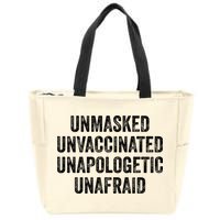 Unmasked Unvaccinated Unapologetic Unafraid Zip Tote Bag