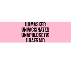 Unmasked Unvaccinated Unapologetic Unafraid Bumper Sticker