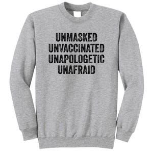 Unmasked Unvaccinated Unapologetic Unafraid Tall Sweatshirt