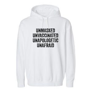 Unmasked Unvaccinated Unapologetic Unafraid Garment-Dyed Fleece Hoodie