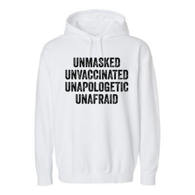 Unmasked Unvaccinated Unapologetic Unafraid Garment-Dyed Fleece Hoodie