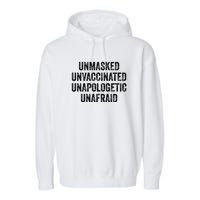 Unmasked Unvaccinated Unapologetic Unafraid Garment-Dyed Fleece Hoodie