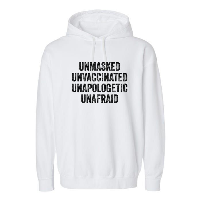 Unmasked Unvaccinated Unapologetic Unafraid Garment-Dyed Fleece Hoodie