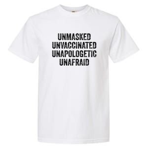 Unmasked Unvaccinated Unapologetic Unafraid Garment-Dyed Heavyweight T-Shirt