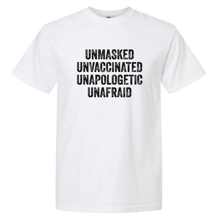 Unmasked Unvaccinated Unapologetic Unafraid Garment-Dyed Heavyweight T-Shirt