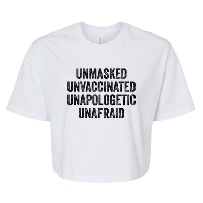 Unmasked Unvaccinated Unapologetic Unafraid Bella+Canvas Jersey Crop Tee